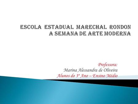 Escola Estadual Marechal Rondon A semana de arte moderna