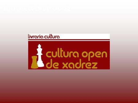 CULTURA OPEN DE XADREZ. Em janeiro/2009, teve início o projeto CULTURA OPEN DE XADREZ, um torneio promovido e realizado nas dependências da Livraria Cultura.