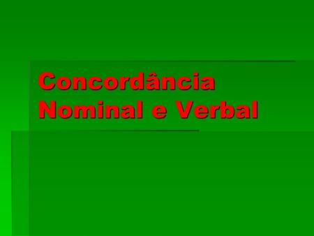 Concordância Nominal e Verbal