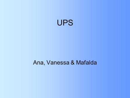 UPS Ana, Vanessa & Mafalda.