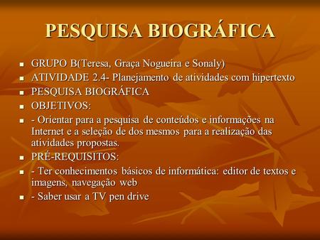 PESQUISA BIOGRÁFICA GRUPO B(Teresa, Graça Nogueira e Sonaly)