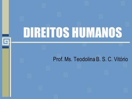 Prof. Ms. Teodolina B. S. C. Vitório
