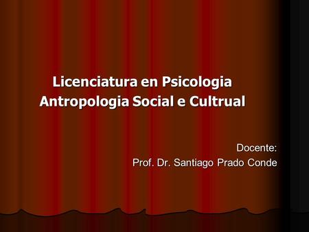 Licenciatura en Psicologia Antropologia Social e Cultrual