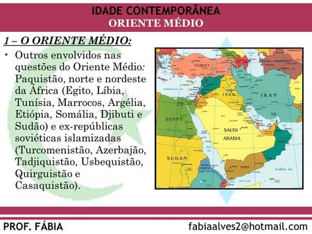 1 – O ORIENTE MÉDIO: Outros envolvidos nas questões do Oriente Médio: Paquistão, norte e nordeste da África (Egito, Líbia, Tunísia, Marrocos, Argélia,