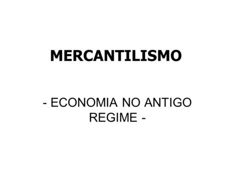 - ECONOMIA NO ANTIGO REGIME -