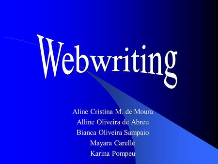 Webwriting Aline Cristina M. de Moura Alline Oliveira de Abreu