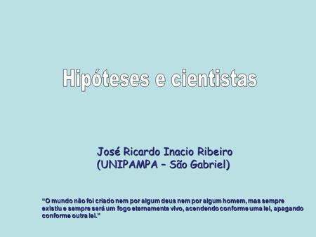 Hipóteses e cientistas