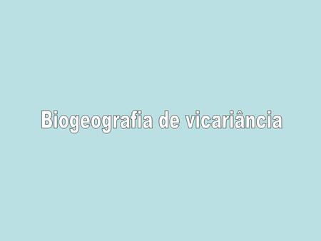 Biogeografia de vicariância