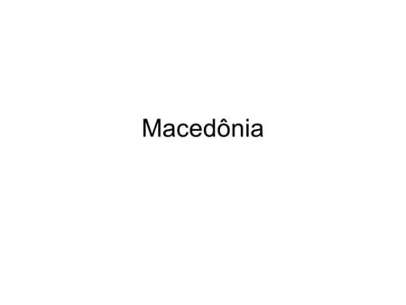 Macedônia.