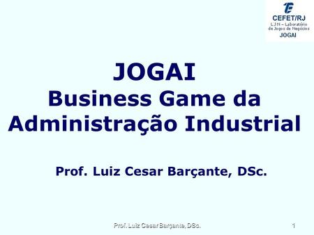 Administração Industrial Prof. Luiz Cesar Barçante, DSc.