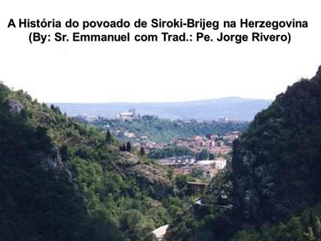 A História do povoado de Siroki-Brijeg na Herzegovina