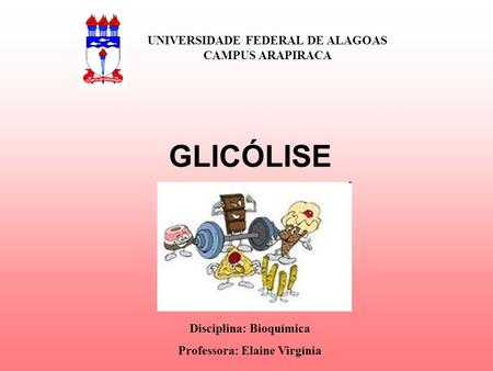 GLICÓLISE UNIVERSIDADE FEDERAL DE ALAGOAS CAMPUS ARAPIRACA
