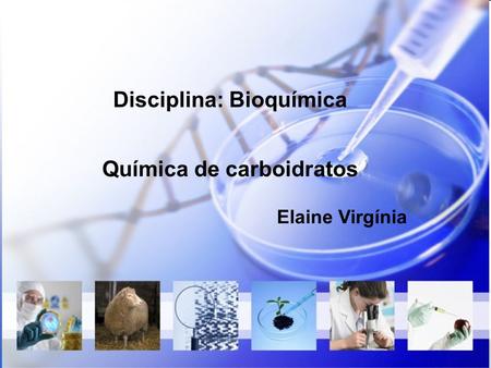 Disciplina: Bioquímica Química de carboidratos