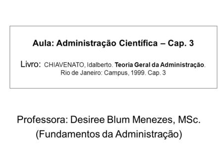 Professora: Desiree Blum Menezes, MSc. (Fundamentos da Administração)