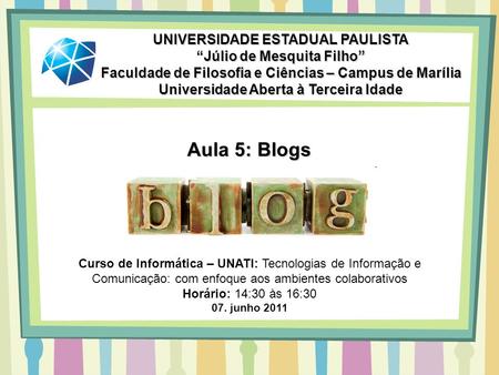 Aula 5: Blogs UNIVERSIDADE ESTADUAL PAULISTA “Júlio de Mesquita Filho”