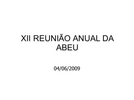 XII REUNIÃO ANUAL DA ABEU