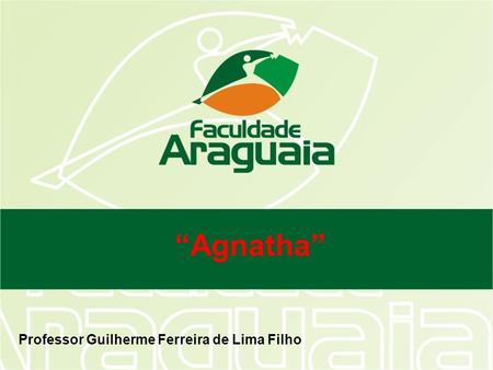 “Agnatha” Professor Guilherme Ferreira de Lima Filho.