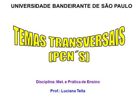 TEMAS TRANSVERSAIS (PCN´S) UNIVERSIDADE BANDEIRANTE DE SÃO PAULO