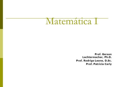 Matemática I Prof. Gerson Lachtermacher, Ph.D.