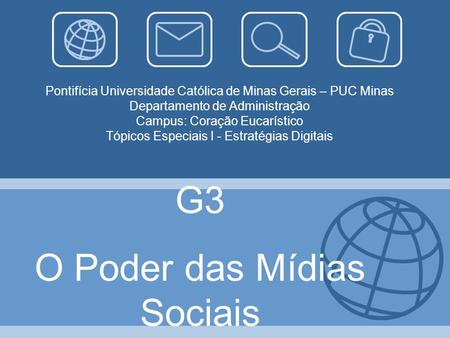 Pontifícia Universidade Católica de Minas Gerais – PUC Minas Departamento de Administração Campus: Coração Eucarístico Tópicos Especiais I - Estratégias.