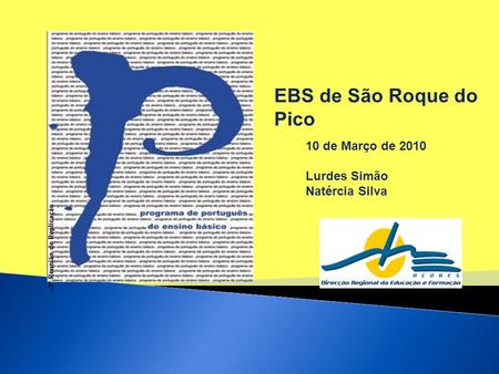 EBS de São Roque do Pico 10 de Março de 2010 Lurdes Simão