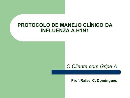 PROTOCOLO DE MANEJO CLÍNICO DA INFLUENZA A H1N1