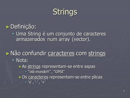 Strings Definição: Não confundir caracteres com strings