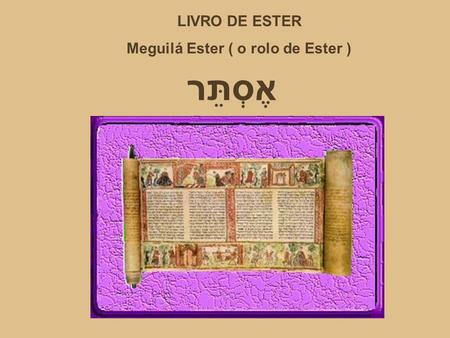 Meguilá Ester ( o rolo de Ester )