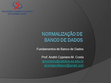 Fundamentos de Banco de Dados Prof. André Cypriano M. Costa