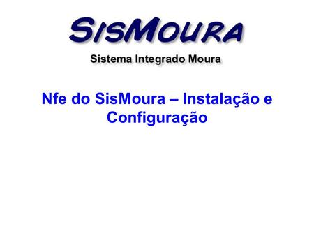 Nfe do SisMoura – Instalação e Configuração