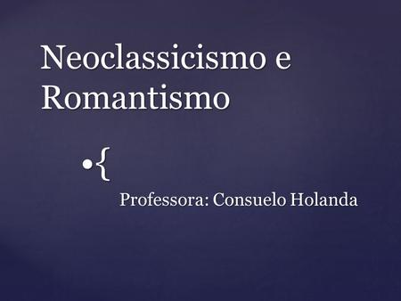 Neoclassicismo e Romantismo