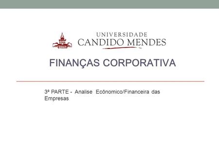 FINANÇAS CORPORATIVA 3ª PARTE - Analise Ecônomico/Financeira das Empresas.
