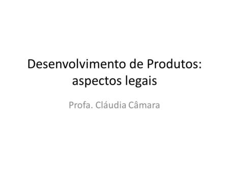 Desenvolvimento de Produtos: aspectos legais
