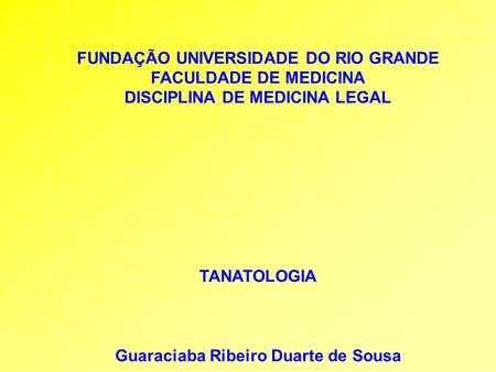 FUNDAÇÃO UNIVERSIDADE DO RIO GRANDE FACULDADE DE MEDICINA