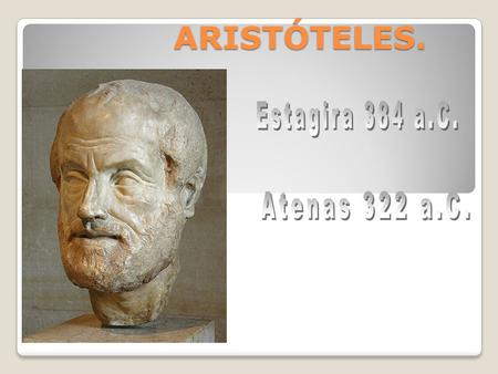 ARISTÓTELES.. “A acentuada tendência platônica a uma construção filosófica ideal passa a ser amenizada no pensamento de Aristóteles, na medida em que.