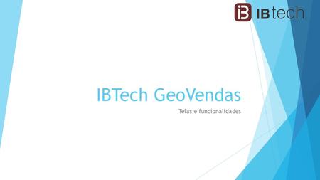 IBTech GeoVendas Telas e funcionalidades. O IGS é uma ferramenta que permite a visualização das informações de venda do seu ERP na forma de mapas, proporcionando.