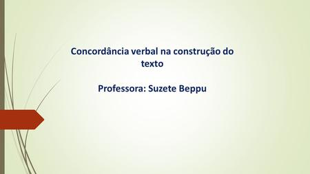 Concordância verbal na construção do texto Professora: Suzete Beppu