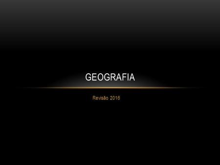 Geografia Revisão 2016.
