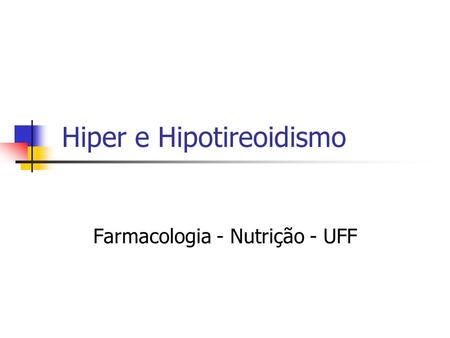 Hiper e Hipotireoidismo