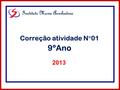 Instituto Maria Auxiliadora 2013 Correção atividade N°01 9ºAno.