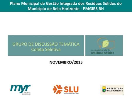 Plano Municipal de Gestão Integrada dos Resíduos Sólidos do Município de Belo Horizonte - PMGIRS BH NOVEMBRO/2015 1.