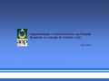 Maio/2008 Regulamentação e Desenvolvimento das Rodadas Brasileiras de Licitação de Petróleo e Gás.