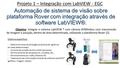 Automação de sistema de visão sobre plataforma Rover com integração através de software LabVIEW®. Objetivo: Integrar o sistema LabVIEW ® com câmera IP/Wireless.