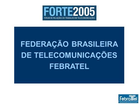 FEDERAÇÃO BRASILEIRA DE TELECOMUNICAÇÕES FEBRATEL.