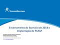 Encerramento do Exercício de 2014 e Implantação do PCASP Heriberto Henrique Vilela do Nascimento Analista de Finanças e Controle Coordenador de Análise.