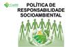 POLÍTICA DE RESPONSABILIDADE SOCIOAMBIENTAL. BASE LEGAL RESOLUÇÃO 4.327.