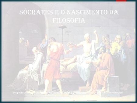 Sócrates e o nascimento da Filosofia