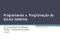Programando a Programação da Escola Sabatina Pr. Jorge Mário de Oliveira MPES – Paulistana da IASD 2008.