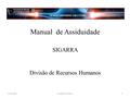 Manual de Assiduidade SIGARRA Divisão de Recursos Humanos 12-02-2012Elisabete Teixeira.