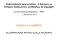 Poder Judiciário para Jornalistas - A Estrutura, os Princípios Norteadores e as Diferenças de Linguagem Escola Paulista da Magistratura – EPM 22 de abril.